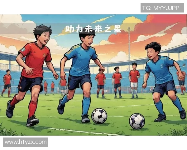 天津足球体校培养未来之星助力中国足球崛起与发展